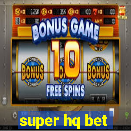 super hq bet